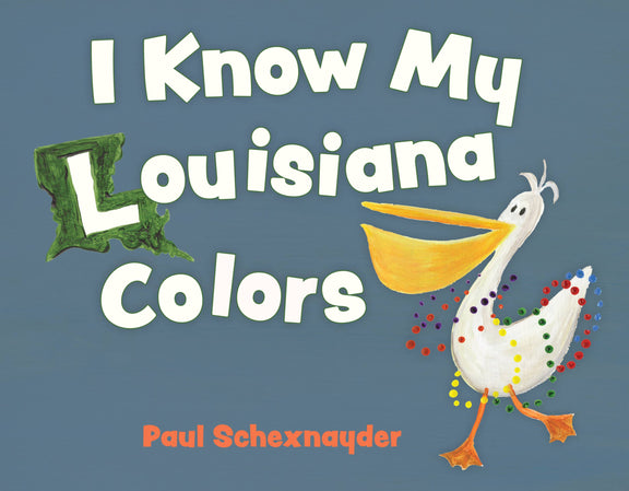 I Know My Louisiana Colors by Pelican Publishing